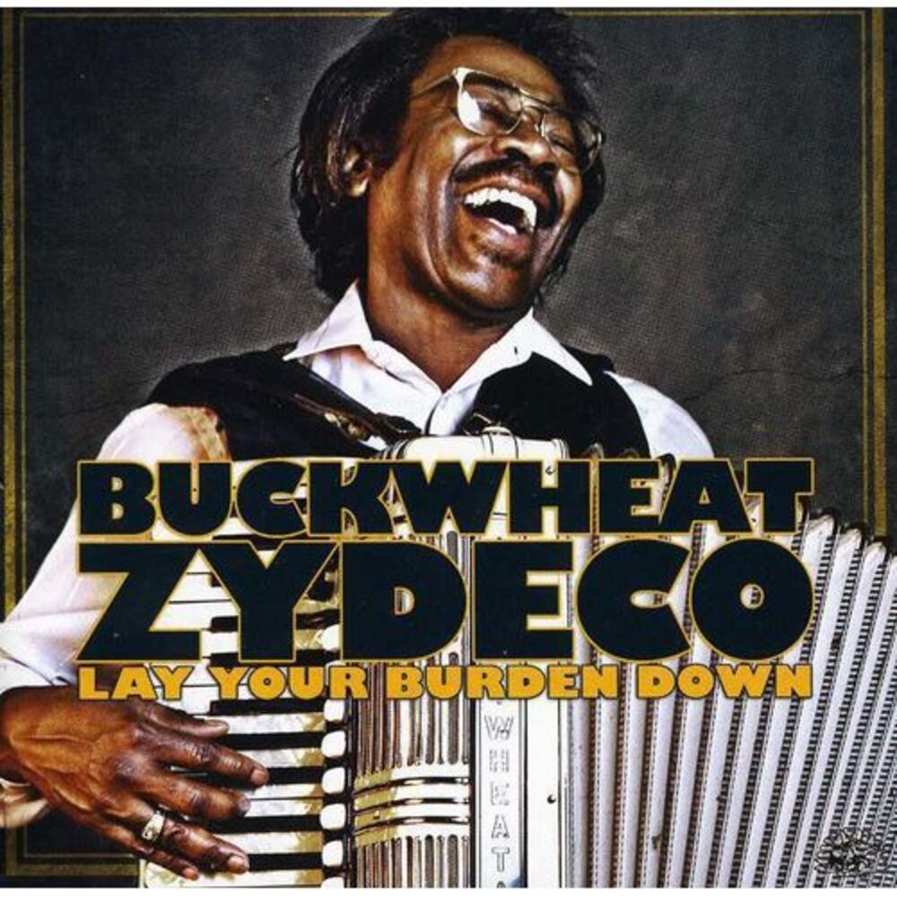 Buckwheat Zydeco - Lay Your Burden Down  CD